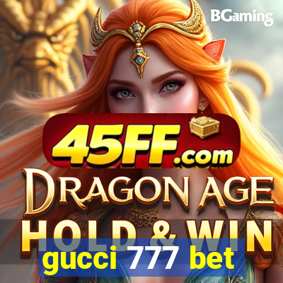 gucci 777 bet